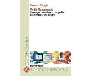 Media management. Convergenza e sviluppo competitivo delle imprese mediatiche