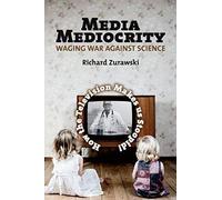 Media Mediocrity-Waging War Against Science: How The Television Makes Us Stoopid!
