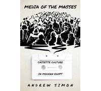 Media of the Masses: Cassette Culture in Modern Egypt