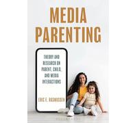 Media Parenting: Theory and Research on Parent, Child, and Media Interactions
