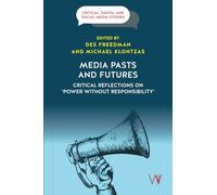 Media Pasts and Futures: Critical Reflections on 'Power Without Responsibility'
