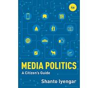 Media Politics: A Citizen's Guide