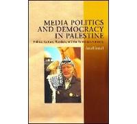Media Politics And Democracy In Palestine: Political Culture, Pluralism, And The Palestinian Authority