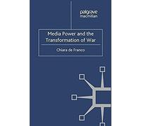 Media Power And The Transformation Of War