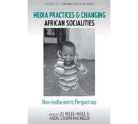 Media Practices and Changing African Socialities: Non-media-centric Perspectives