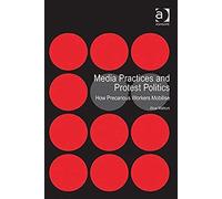 Media Practices And Protest Politics