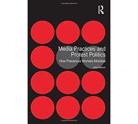 Media Practices And Protest Politics