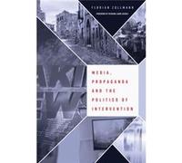 Media Propaganda & The Politics Of Inter Florian Zollmann, (Auteur)