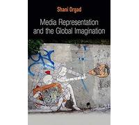Media Representation And The Global Imagination