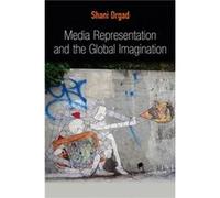 Media Representation and the Global Imagination by Shani London School of Economics and Political Science Orgad Orgad, Dr Shani (Auteur)