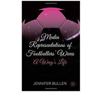 Media Representations Of Footballers' Wives