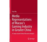 Media Representations Of Macau's Gaming Industry In Greater China