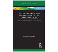 Media, Security And Sovereignty In The Canadian Arctic
