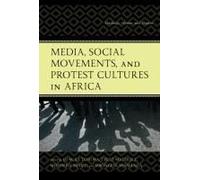 Media, Social Movements, And Protest Cultures In Africa