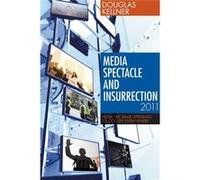 Media Spectacle And Insurrection, 2011: From The Arab Uprisings To Occupy Everywhere (Critical Adventures In New Media) (Paperback) Douglas Kellner, (Auteur)