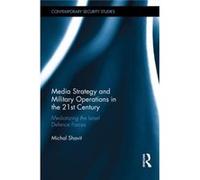 Media Strategy And Military Operations In The 21st Century