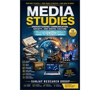 Media Studies: Understanding Communication Society and Digital Culture