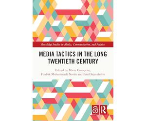Media Tactics in the Long Twentieth Century