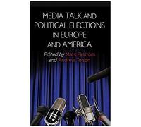 Media Talk And Political Elections In Europe And America