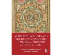 Media Technologies and the Digital Humanities in Medieval and Early Modern Studies Media Technologies and the Digital Humanities in Medieval and Early Modern Studies (Auteur)