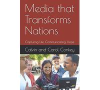 Media that Transforms Nations: Capturing Life, Communicating Hope