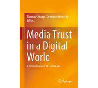 Media Trust in a Digital World: Communication at Crossroads
