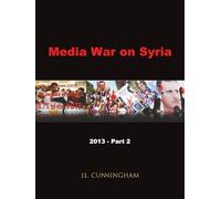 Media War on Syria: 2013 Part 2