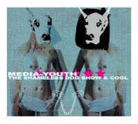 Media Youth - Shameless Dog Show & Cool