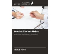Mediación en África: Tradiciones, innovaciones y perspectivas