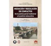 Mediación y resolución de conflictos. De la justicia penal tradicional a la justicia restaurativa