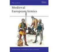 Mediaeval European Armies by Terence WiseGerry Embleton Terence Wise (Auteur)