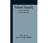 Mediaeval Geography; An Essay In Illustration Of The Hereford Mappa Mundi