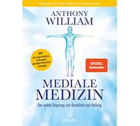Mediale Medizin: Der wahre Ursprung von Krankheit und Heilung - NEU: mit vielen Farbfotos - 46 Rezepte - aktuelle Virenschutz-Strategien