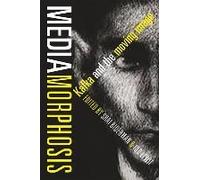 Mediamorphosis - Kafka And The Moving Image