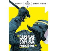 Médiapart La Revue Dessinée édition spéciale: Ne parlez pas de violences policières