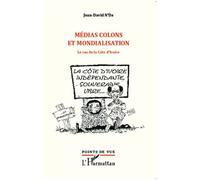 Médias Colons Et Mondialisation - Le Cas De La Côte D'ivoire