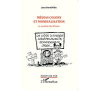 Médias Colons Et Mondialisation - Le Cas De La Côte D'ivoire