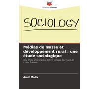 Médias de masse et développement rural : une étude sociologique: Une étude sociologique de trois villages de l'ouest de l'Uttar Pradesh