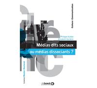 Médias dits sociaux ou médias dissociants ? 2020 - Philippe Viallon - De Boeck Supérieur - broché - Essai