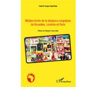 Médias écrits de la diaspora congolaise de Bruxelles, Londres et Paris - Casimir Ilunga-Kasambay - L'harmattan - broché - Etude