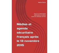 Médias et agenda sécuritaire français après le 13 novembre 2015: Focus sur l'information télévisuelle en continu durant les attentats de Paris
