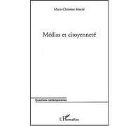 Medias et citoyenneté Les codes de déontologie des journalistes et les textes de référence des droits de l'homme - Marie-Christine Marrié - L'harmattan - broché - Etude
