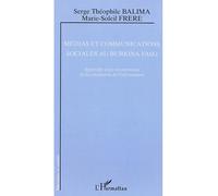 Médias et communications sociales au Burkina Faso Approche socio-économique de la circulation de l'information - Serge Théophile Balima - L'harmattan - broché - Etude