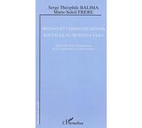 Médias et communications sociales au Burkina Faso Serge Théophile Balima (Auteur), Marie-Soleil Frère (Auteur)