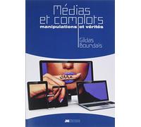 Médias et complots - Manipulations et vérités