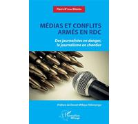 Médias et conflits armés en RDC Des journalistes en danger, le journalisme en chantier - Pierre N'Sana Bitentu - L'harmattan - broché - Essai