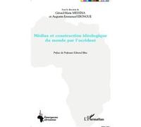 Médias et construction idéologique du monde par l'occident - Augustin Emmanuel Ebongue - L'harmattan - broché - Essai