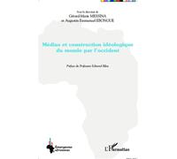 Médias et construction idéologique du monde par l'occident - Augustin Emmanuel Ebongue - L'harmattan - broché - Essai