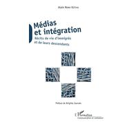 Médias et intégration Récits de vie d'immigrés et de leurs descendants - Préface de Brigitte Juanals - Alain Nana Ketcha - L'harmattan - broché - Récit