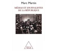 Médias et journalistes de la République - Marc Martin - Odile Jacob - broché - Livre